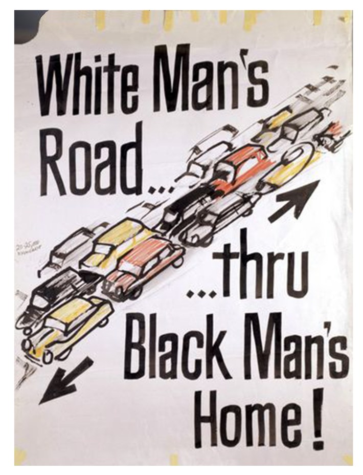 A hand-drawn 1968 protest poster features the bold text “White Man’s Road...thru Black Man’s Home!” with an illustration of cars driving diagonally through the page, symbolizing highways through Black neighborhoods. The cars are yellow, red, and black, with black arrows pointing in both directions.